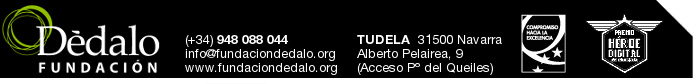 F. Dedalo/T(+34)
            948.088.044/E info fundaciondedalo org /W
            www.fundaciondedalo.org /Alberto Pelairea,9(acc.Paseo del
            Queiles).31500. Tudela (Navarra),España-Spain